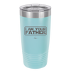 I Am Your Father - Laser Engraved Stainless Steel Drinkware - 2048 -