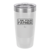 I Am Your Father - Laser Engraved Stainless Steel Drinkware - 2048 -