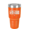 I Am Your Father - Laser Engraved Stainless Steel Drinkware - 2048 -