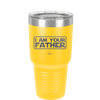 I Am Your Father - Laser Engraved Stainless Steel Drinkware - 2048 -