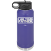 I Am Your Father - Laser Engraved Stainless Steel Drinkware - 2048 -