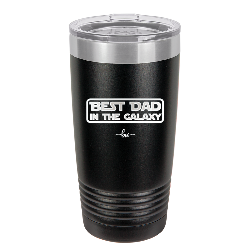 Best Dad in the Galaxy - Laser Engraved Stainless Steel Drinkware - 2049 -