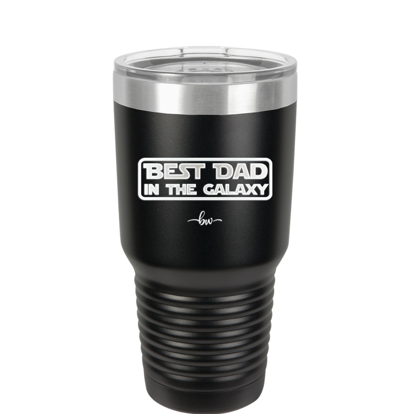 Best Dad in the Galaxy - Laser Engraved Stainless Steel Drinkware - 2049 -