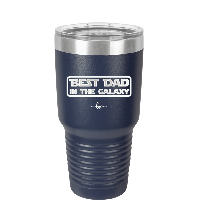 Best Dad in the Galaxy - Laser Engraved Stainless Steel Drinkware - 2049 -