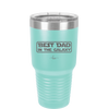 Best Dad in the Galaxy - Laser Engraved Stainless Steel Drinkware - 2049 -