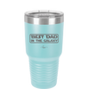 Best Dad in the Galaxy - Laser Engraved Stainless Steel Drinkware - 2049 -
