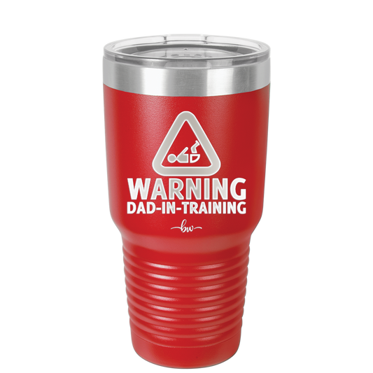 Warning Dad-in-Training - Laser Engraved Stainless Steel Drinkware - 2050 -
