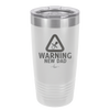 Warning New Dad - Laser Engraved Stainless Steel Drinkware - 2051 -