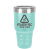 Warning New Dad - Laser Engraved Stainless Steel Drinkware - 2051 -