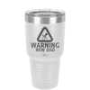 Warning New Dad - Laser Engraved Stainless Steel Drinkware - 2051 -