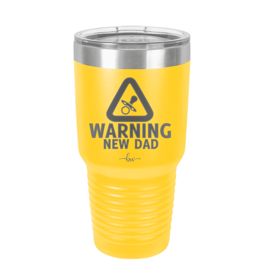 Warning New Dad - Laser Engraved Stainless Steel Drinkware - 2051 -