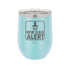 New Dad Alert - Laser Engraved Stainless Steel Drinkware - 2052 -