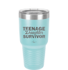 Teenage Daughter Survivor - Laser Engraved Stainless Steel Drinkware - 2054 -