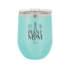 Plant Mom - Laser Engraved Stainless Steel Drinkware - 2057 -