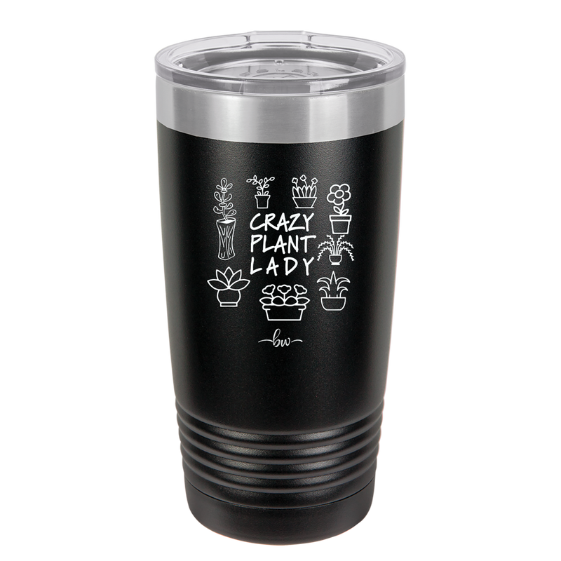 Crazy Plant Lady - Laser Engraved Stainless Steel Drinkware - 2060 -
