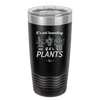 It's Not Hoarding if it's Plants - Laser Engraved Stainless Steel Drinkware - 2062 -