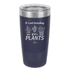 It's Not Hoarding if it's Plants - Laser Engraved Stainless Steel Drinkware - 2062 -