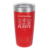 It's Not Hoarding if it's Plants - Laser Engraved Stainless Steel Drinkware - 2062 -