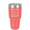 It's Not Hoarding if it's Plants - Laser Engraved Stainless Steel Drinkware - 2062 -