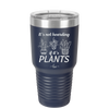 It's Not Hoarding if it's Plants - Laser Engraved Stainless Steel Drinkware - 2062 -