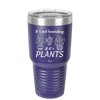 It's Not Hoarding if it's Plants - Laser Engraved Stainless Steel Drinkware - 2062 -