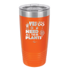 Yes I Do Need All These Plants - Laser Engraved Stainless Steel Drinkware - 2063 -