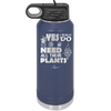 Yes I Do Need All These Plants - Laser Engraved Stainless Steel Drinkware - 2063 -