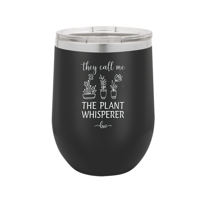 They Call Me the Plant Whisperer - Laser Engraved Stainless Steel Drinkware - 2065 -