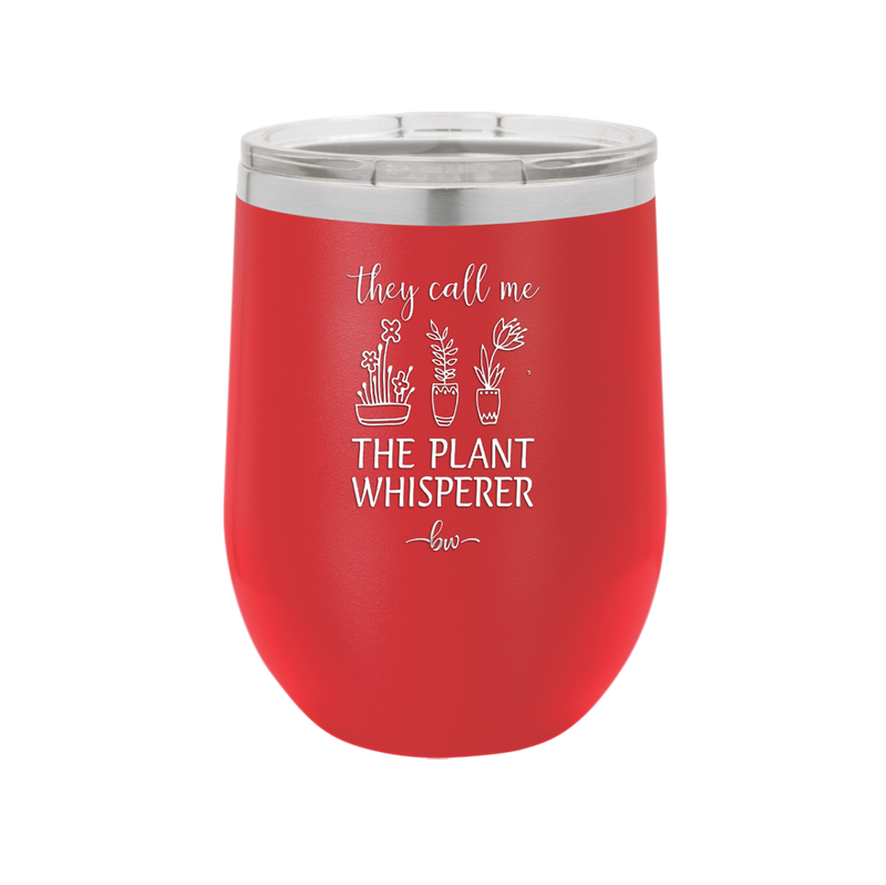 They Call Me the Plant Whisperer - Laser Engraved Stainless Steel Drinkware - 2065 -