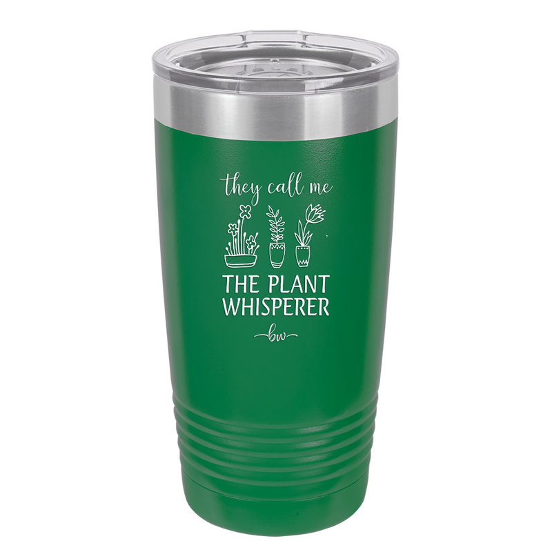 They Call Me the Plant Whisperer - Laser Engraved Stainless Steel Drinkware - 2065 -