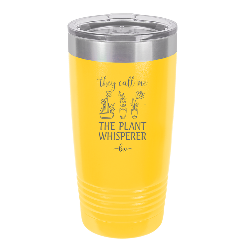 They Call Me the Plant Whisperer - Laser Engraved Stainless Steel Drinkware - 2065 -