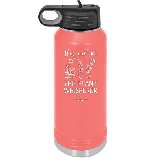 They Call Me the Plant Whisperer - Laser Engraved Stainless Steel Drinkware - 2065 -