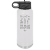They Call Me the Plant Whisperer - Laser Engraved Stainless Steel Drinkware - 2065 -
