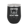 Certified Plant Nerd - Laser Engraved Stainless Steel Drinkware - 2066 -