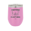 Certified Plant Nerd - Laser Engraved Stainless Steel Drinkware - 2066 -