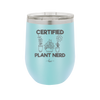Certified Plant Nerd - Laser Engraved Stainless Steel Drinkware - 2066 -
