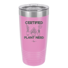 Certified Plant Nerd - Laser Engraved Stainless Steel Drinkware - 2066 -