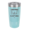 Certified Plant Nerd - Laser Engraved Stainless Steel Drinkware - 2066 -
