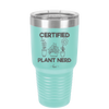 Certified Plant Nerd - Laser Engraved Stainless Steel Drinkware - 2066 -