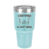 Certified Plant Nerd - Laser Engraved Stainless Steel Drinkware - 2066 -