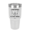 Certified Plant Nerd - Laser Engraved Stainless Steel Drinkware - 2066 -
