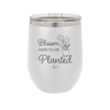 Bloom Where You Are Planted - Laser Engraved Stainless Steel Drinkware - 2067 -