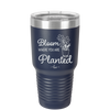 Bloom Where You Are Planted - Laser Engraved Stainless Steel Drinkware - 2067 -