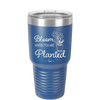 Bloom Where You Are Planted - Laser Engraved Stainless Steel Drinkware - 2067 -