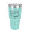 Bloom Where You Are Planted - Laser Engraved Stainless Steel Drinkware - 2067 -