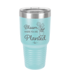 Bloom Where You Are Planted - Laser Engraved Stainless Steel Drinkware - 2067 -