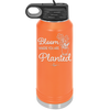 Bloom Where You Are Planted - Laser Engraved Stainless Steel Drinkware - 2067 -