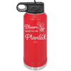 Bloom Where You Are Planted - Laser Engraved Stainless Steel Drinkware - 2067 -