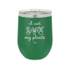 I Wet My Plants - Laser Engraved Stainless Steel Drinkware - 2068 -