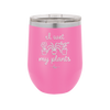 I Wet My Plants - Laser Engraved Stainless Steel Drinkware - 2068 -
